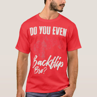 Doe je zelfs een terugslag op Bro Flip Women Gymna T-shirt