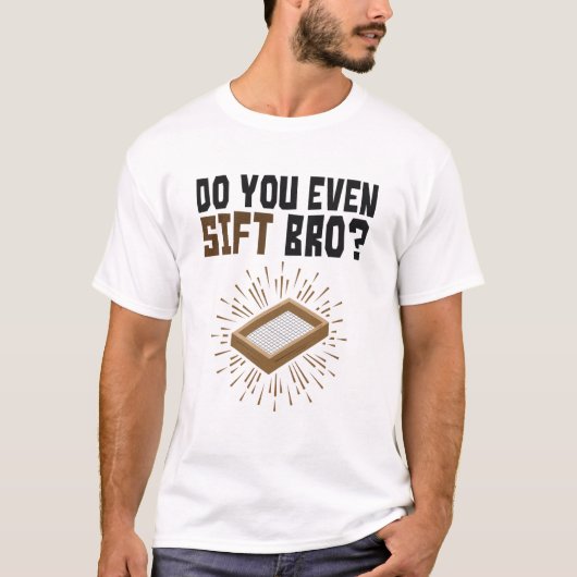 Doe je zelfs maar de archeologie van Bro? T-shirt (Voorkant)