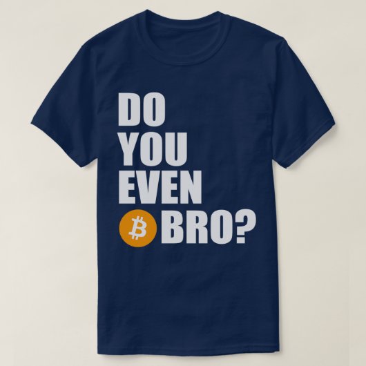 Doe jij zelfs Btc Bro T-shirt (Design voorkant)