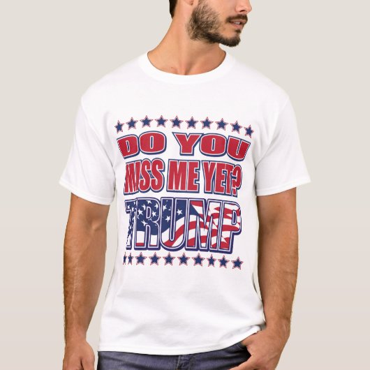 DOE-JOU-MISS-ME-YET-TRUMP T-SHIRT (Voorkant)