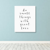 Doe kleine dingen met geweldige liefde, Inspireren Canvas Afdruk (Insitu (Houten vloer))