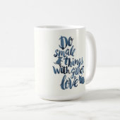 Doe kleine dingen met geweldige liefde koffiemok (Voorkant rechts)