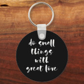 Doe kleine dingen met geweldige liefdeszwarte sleu sleutelhanger (Voorkant)