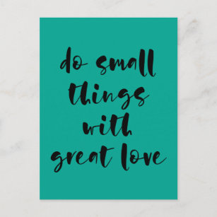 Doe kleine dingen met grote liefde briefkaart