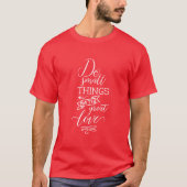 Doe kleine dingen met grote liefde t-shirt (Voorkant)