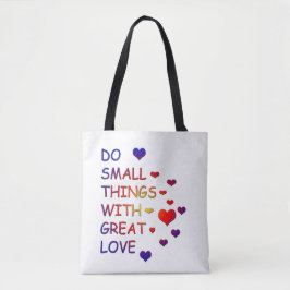 Doe kleine dingen met grote liefde tote bag