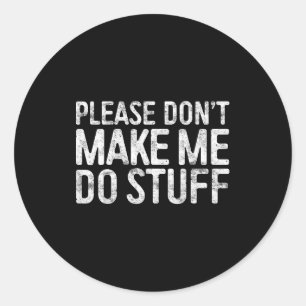 Doe me alsjeblieft geen dingen aan T-shirt volwass Ronde Sticker