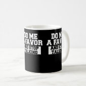 Doe me een plezier en stop met praten koffiemok (Voorkant rechts)