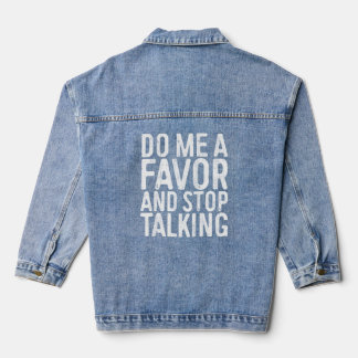 Doe me een plezier en stop met sarcastisch praten denim jacket