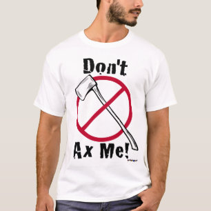 Doe me niet aan de kant! Ax Little Guy T-shirt