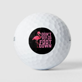Doe me niet dwingen mijn voet neer te zetten Flami Golfballen