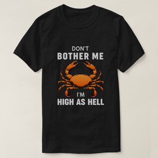 Doe me niet lastig als ik zo high ben. t-shirt (Design voorkant)