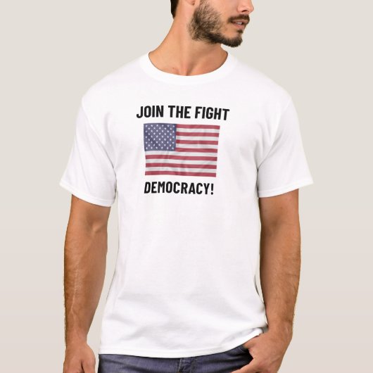 DOE MEE AAN DE STRIJD VOOR DEMOCRATIE! AMERIKAANSE T-SHIRT (Voorkant)