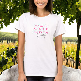 Doe meer blije Inspirerend positief bericht T-shirt