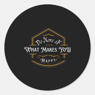 Doe meer van wat je blij maakt  motivatie ronde sticker