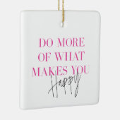 Doe meer van wat je blij maakt positieve boodschap keramisch ornament (Rechts)