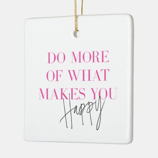 Doe meer van wat je blij maakt positieve boodschap keramisch ornament (Links)