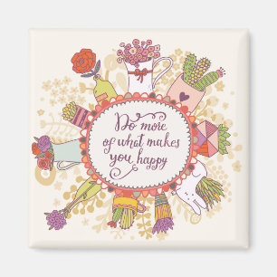 Doe meer van wat je gelukkig maakt 2 magneet