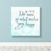 Doe meer van wat je gelukkig maakt canvas afdruk (Insitu (Houten vloer))