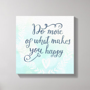 Doe meer van wat je gelukkig maakt canvas afdruk