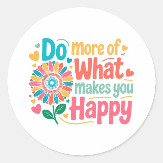 Doe meer van wat je gelukkig maakt - Motivatie (2) Ronde Sticker (Voorkant)