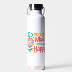Doe meer van wat je gelukkig maakt - Motivatie (2) Waterfles
