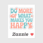 Doe meer van wat je gelukkig maakt - Motivatie Sticker (Vel)