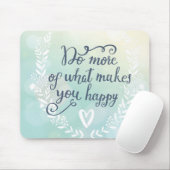 Doe meer van wat je gelukkig maakt muismat (Met muis)