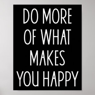 Doe Meer Van Wat Je Gelukkig Maakt Spreuken Motiva Poster