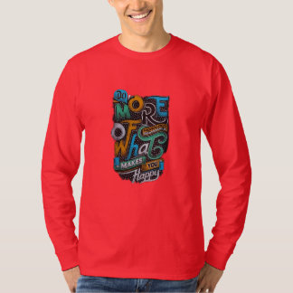 "Doe meer van wat je gelukkig maakt" T-shirt