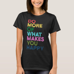Doe meer van wat maakt u blij motivatie citaat t-shirt