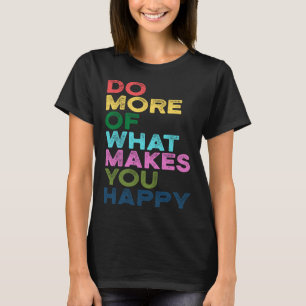 Doe meer van wat maakt u blij motivatie citaat t-shirt