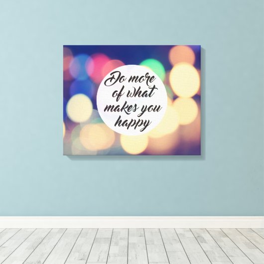 Doe meer wat je gelukkig maakt canvas afdruk (Insitu (Houten vloer))