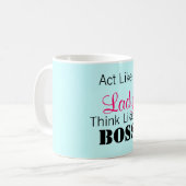 Doe net als een dame denken als een baas koffiemok (Voorkant links)