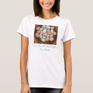 Doe niet al je eieren in één mand t-shirt