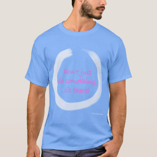 Doe Niet Alleen Iets Sta Hier Enso Zen Boeddhistis T-shirt