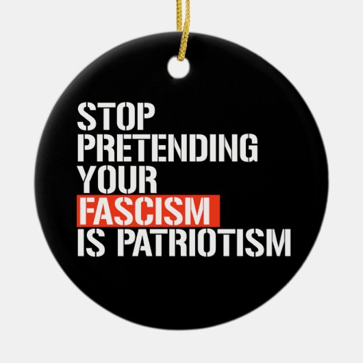 Doe niet alsof je fascisme patriottisme is keramisch ornament (Voorkant)