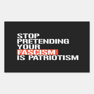 Doe niet alsof je fascisme patriottisme is rechthoekige sticker