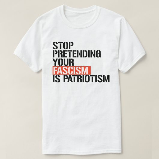 Doe niet alsof je fascisme patriottisme is t-shirt (Design voorkant)