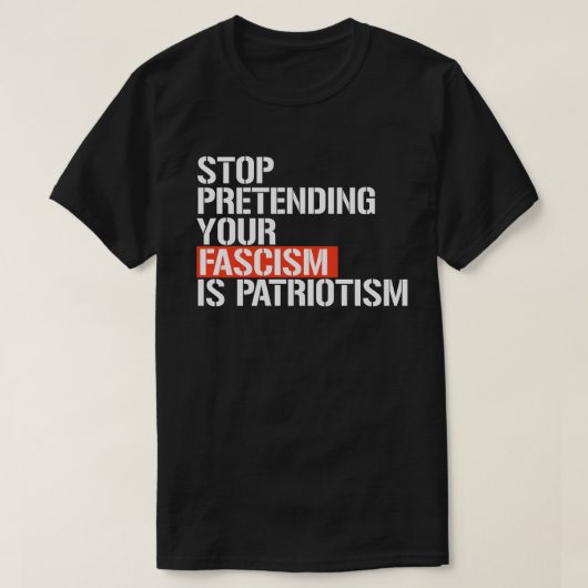 Doe niet alsof je fascisme patriottisme is t-shirt (Design voorkant)