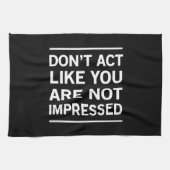 Doe niet alsof je niet onder de indruk bent theedoek (Horizontaal)