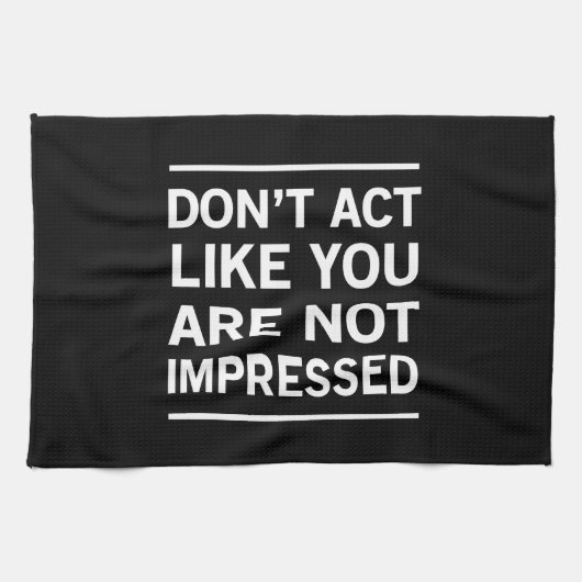 Doe niet alsof je niet onder de indruk bent theedoek (Horizontaal)