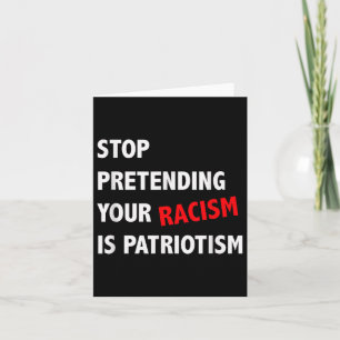 Doe niet alsof je racisme patriottisme is kaart