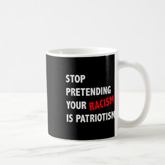 Doe niet alsof je racisme patriottisme is koffiemok