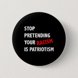 Doe niet alsof je racisme patriottisme is ronde button 5,7 cm