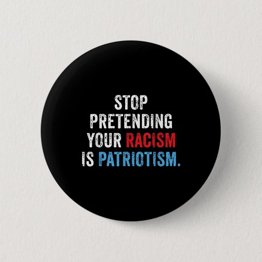 Doe niet alsof je racisme patriottisme is ronde button 5,7 cm (Voorkant)
