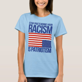 DOE NIET ALSOF JE RACISME PATRIOTTISME IS T-SHIRT