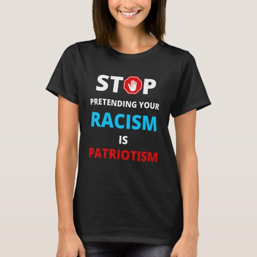 Doe niet alsof je racisme patriottisme zwart is t-shirt (Voorkant)