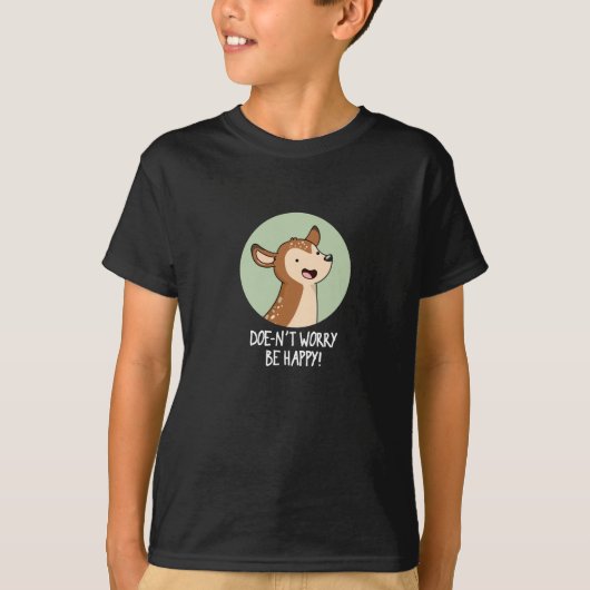Doe niet bang om fijn te zijn, grappige deer Pun D T-shirt (Voorkant)