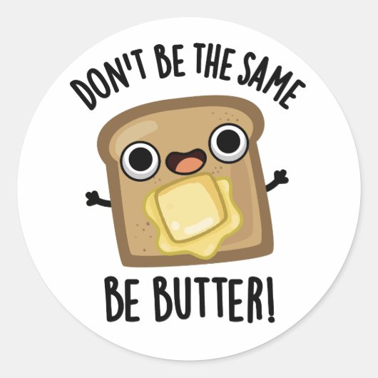 Doe niet hetzelfde als botergrappig eten grappig z ronde sticker (Voorkant)